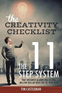 bokomslag The Creativity Checklist: The 11 Step System That Instantly Pulls Million Dollar Ideas Out of Your Head