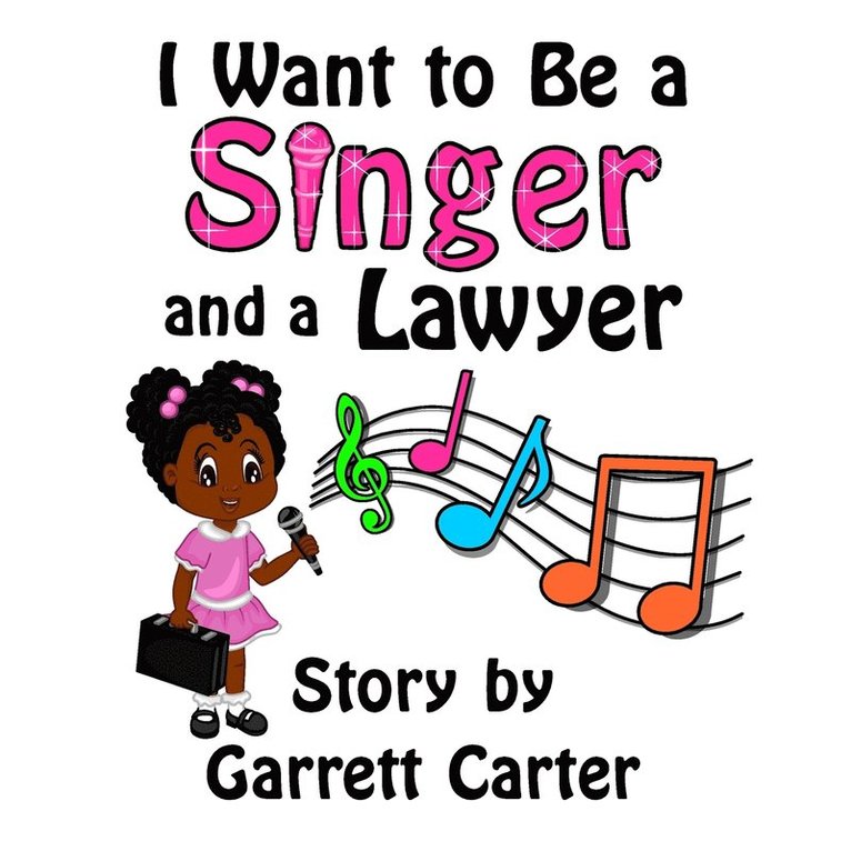 Garrett Carter - I Want to Be a Singer and a Lawyer (Lainey's Singer and Career Series, Book 1), Häftad