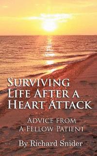 bokomslag Surviving Life After A Heart Attack: Advice from a Fellow Patient