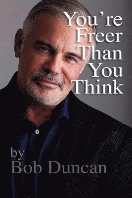 You're Freer Than You Think 1