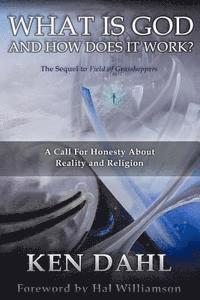 bokomslag What Is God, And How Does It Work?: A Call for Honesty about Reality and Religion