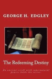 The Redeeming Destiny: An ancient scroll with supernatural powers holds the secret. 1
