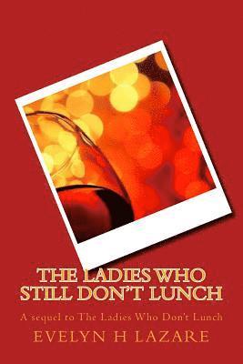 The Ladies Who Still Don't Lunch 1