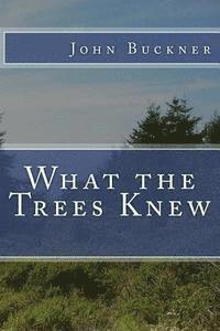 What the Trees Knew 1