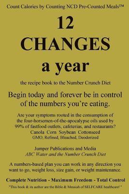 bokomslag 12 Changes A Year: the recipe book to the Number Crunch Diet - begin today and forever be in control of the numbers you're eating