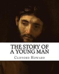 bokomslag The Story of a Young Man: (A Life Of Christ)