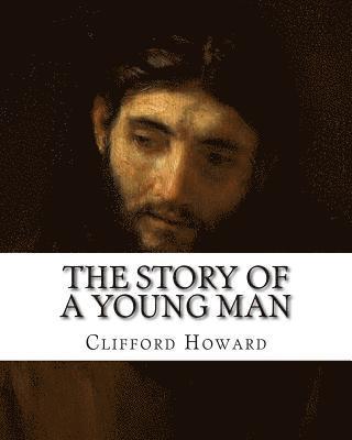 bokomslag The Story of a Young Man: (A Life Of Christ)