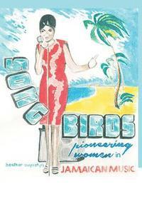 bokomslag Songbirds: Pioneering Women in Jamaican Music