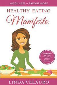 bokomslag Healthy Eating Manifesto: Weigh Less Savour More