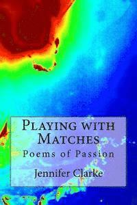 bokomslag Playing with Matches: Poems of Passion