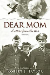 bokomslag Dear Mom: Letters from the War, 1942-1945