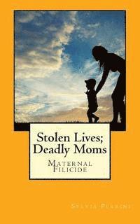 bokomslag Stolen Lives; Deadly Moms: Maternal Filicide