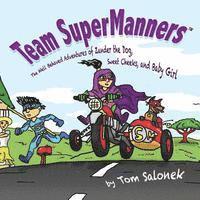 Team SuperManners: The Well Behaved Adventures of Zander the Dog, Sweet Cheeks, and Baby Girl 1