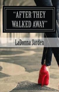 bokomslag "After they walked Away": They left Praise