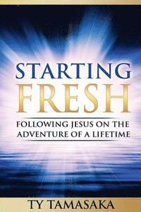 bokomslag Starting Fresh: Following Jesus on the Adventure of a Lifetime