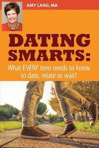 bokomslag Dating Smarts - What Every Teen Needs To Date, Relate Or Wait