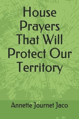 House Prayers That Will Protect Our Territory 1