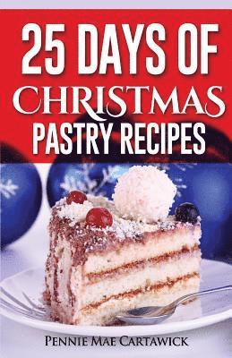Pennie Mae Cartawick - 25 Day of Christmas Pastry Recipes, Häftad