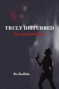 bokomslag Truly Disturbed: The Upland Murders