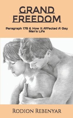 Grand Freedom: Paragraph 175 & How It Affected A Gay Man's Life 1