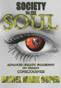 bokomslag Society Vs The Soul: Insight into the unseen conflict between Spirituality and modern social beliefs