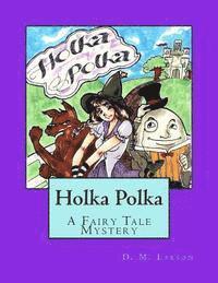 Holka Polka: A Fairy Tale Mystery from the Land of Oz 1