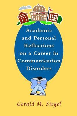 Academic and Personal Reflections on a Career in Communication Disorders 1