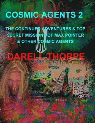 Cosmic Agents - Book Two: The Adventures & Top Secret Missions of Max Pointer & Other Cosmic Agents 1