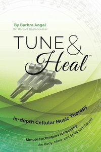 bokomslag Tune & Heal: In-depth Cellular Music Therapy
