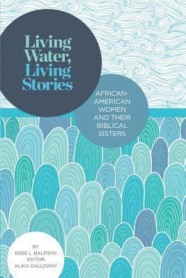 bokomslag Living Water, Living Stories: African-American Women and Their Biblical Sisters