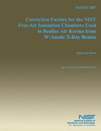 Correction Factors for the NIST Free-Air Ionization Chambers Used to Realize Air Kerma from W-Anode X-Ray Beams 1