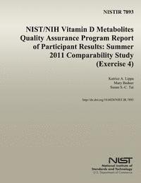 bokomslag Nistir 7893: NIST/NIH Vitamin D Metabolites Quality Assurance Program Report of Participant Results: Summer 2011 Comparability Stud