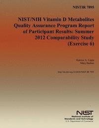 bokomslag Nistir 7894: NIST/NIH Vitamin D Metabolites Quality Assurance Program Report of Participant Results: summer 2012 comparability study (Exercise 6)