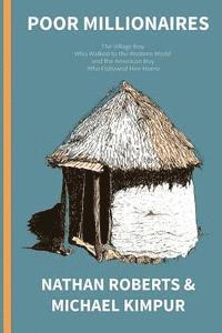 bokomslag Poor Millionaires: The Village Boy Who Walked to the Western World and the American Boy Who Followed Him Home