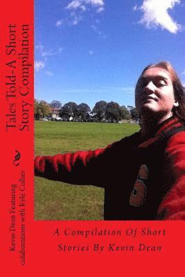 Tales Told-A Short Story Compilation: A Compilation Of Short Stories By Kevin Dean