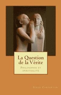 La Question de la verite: Philosophie et spiritualite 1