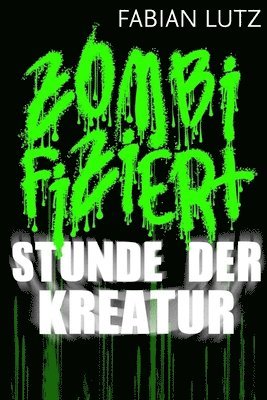 bokomslag Zombifiziert, Band 3: Stunde der Kreatur