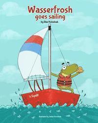 bokomslag Wasserfrosh Goes Sailing: Wasserfrosh Goes Sailing