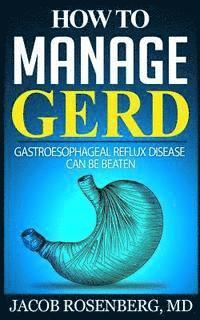 bokomslag How to manage GERD: Gastroesophageal reflux disease can be beaten