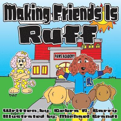 Michael Brandt, Debra R. Barry - Making Friends Is Ruff, Häftad