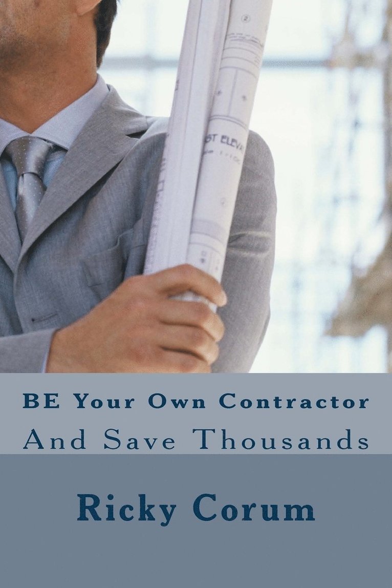 BE Your Own Contractor 1