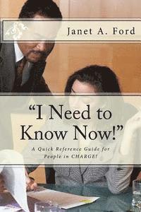 bokomslag "I Need to Know Now!": A Quick Reference Guide for People in CHARGE!