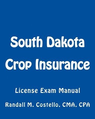 South Dakota Crop Insurance: License Exam Manual 1