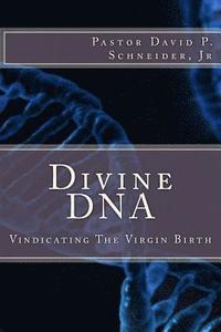 bokomslag Divine DNA: Vindicating The Virgin Birth