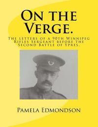 bokomslag On the Verge.: The letters of a 90th Winnipeg Rifles Sergeant in WW1.
