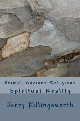 Jerry Lacony Killingsworth - Primal-Ancient-Religions: Spiritual Reality, Häftad