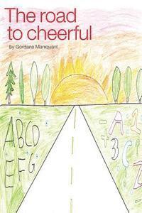 bokomslag The Road to Cheerful: The story of the new cure for dyslexics / spectrum learners