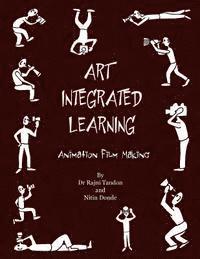 bokomslag Art Integrated Learning Animation Film Making: Do It Yourself - Make your own animation films for teachers and children