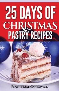 bokomslag 25 Days of Christmas Pastry Recipes
