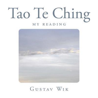 Gustav Wik - Tao Te Ching: My reading, Häftad